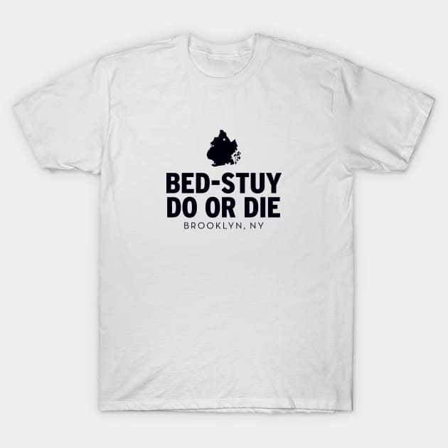 Bed-Stuy Do or Die (black) T-Shirt by Assertive Shirts